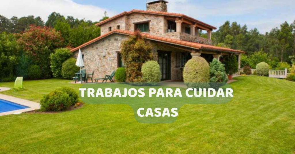 Trabajo en Cuidado de Casas Sin Experiencia: Vacantes, Requisitos y Cómo Conseguirlo